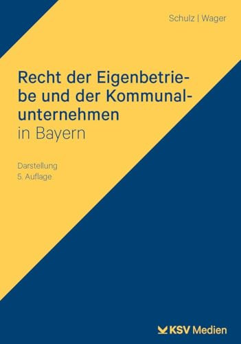 Recht der Eigenbetriebe und der Kommunalunternehmen in Bayern: Darstellung