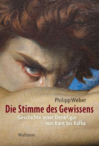 Die Stimme des Gewissens: Geschichte einer Denkfigur von Kant bis Kafka