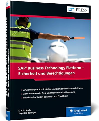 SAP Business Technology Platform – Sicherheit und Berechtigungen: Alles zur Absicherung Ihrer Daten in der Cloud (SAP PRESS)