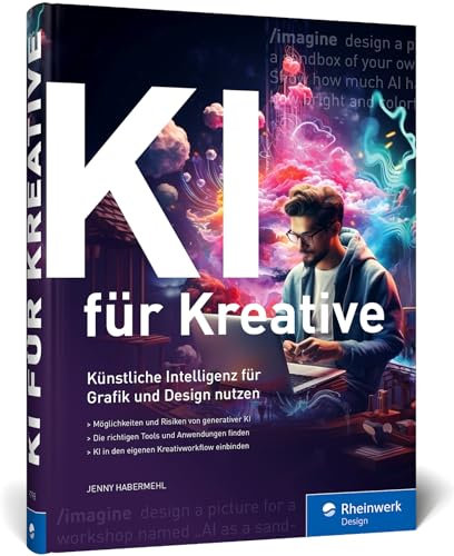 KI für Kreative: Künstliche Intelligenz für Grafik und Design. So binden Sie KI sinnvoll in den Designprozess ein. Mit vielen Praxisbeispielen