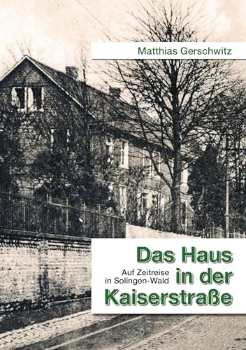 Das Haus in der Kaiserstraße: Auf Zeitreise in Solingen-Wald