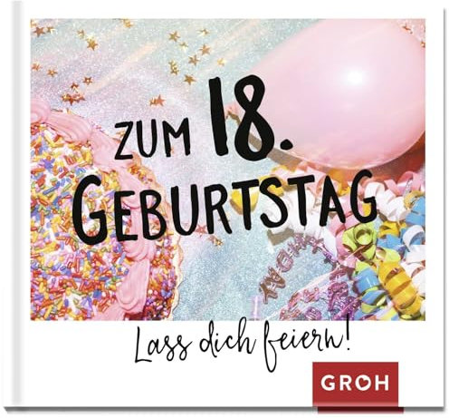 Zum 18. Geburtstag - Lass dich feiern!: Mini-Buch | Lustiges kleines Geschenk zur Volljährigkeit. Mit witzigen Sprüchen, herzlichen Wünschen und coolen Fotos