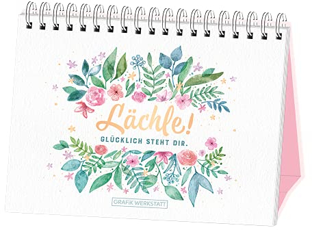 Lächle! Glücklich steht dir.: Spiralbuch