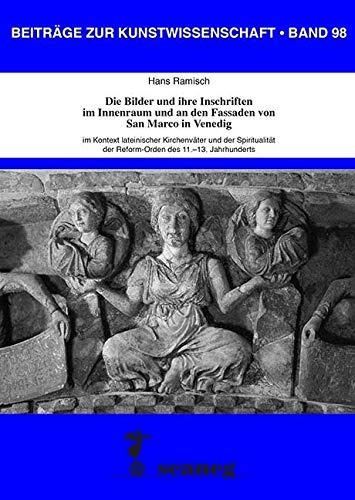 Die Bilder und ihre Inschriften im Innenraum und an den Fassaden von San Marco in Venedig: im Kontext lateinischer Kirchenväter und der Spiritualität ... (Beiträge zur Kunstwissenschaft (BZK))