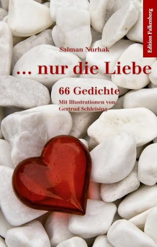 ... nur die Liebe: 66 Gedichte