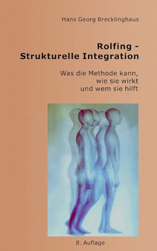 Rolfing - Strukturelle Integration: Was die Methode kann, wie sie wirkt und wem sie hilft