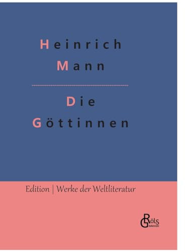Die Göttinnen: Die drei Romane der Herzogin von Assy (Edition Werke der Weltliteratur - Hardcover)