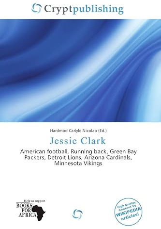 Jessie Clark: American football, Running back, Green Bay Packers, Detroit Lions, Arizona Cardinals, Minnesota Vikings