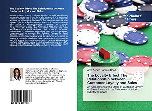 The Loyalty Effect:The Relationship between Customer Loyalty and Sales: An Assessment of the Effect of Customer Loyalty on Sales Revenue in the Telecommunications Industry of Ghana
