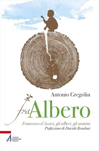 Fra albero. Francesco d’Assisi, gli alberi, gli uomini