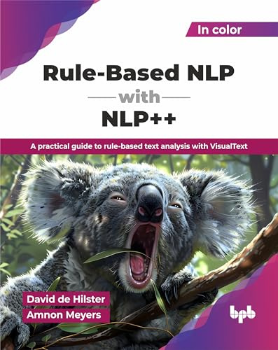 Rule-Based NLP with NLP++: A practical guide to rule-based text analysis with VisualText (English Edition)