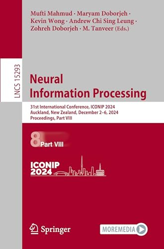 Neural Information Processing: 31st International Conference, ICONIP 2024, Auckland, New Zealand, December 2–6, 2024, Proceedings, Part VIII (Lecture Notes in Computer Science, Band 15293)