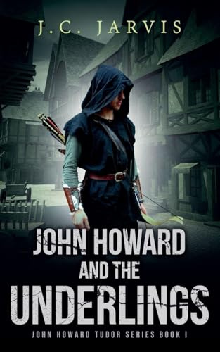 John Howard and the Underlings (John Howard Tudor, Band 1)