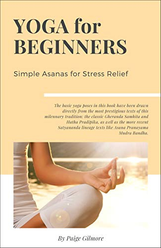 Yoga for Beginners: Simple Asanas for Stress Relief (Easy Yoga Tutorial for Everyone, Chakra Yoga Guide) (English Edition)