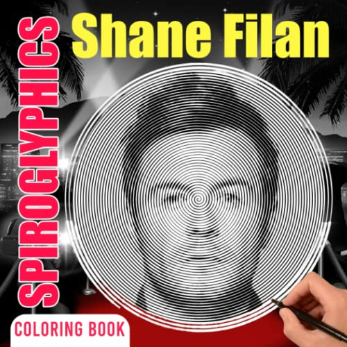 𝕊𝕙𝕒𝕟𝕖 𝔽𝕚𝕝𝕒𝕟 Spiroglyphics Coloring Book: Including 40 Spiral Illustrations Of A Singer With A Deep And Beautiful Voice | Gifts For His Fans For Coloring And Having Fun