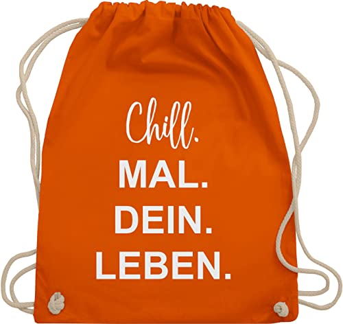 Shirtracer Turnbeutel Rucksack - Sprüche Statement - Chill Mal Dein Leben | Weihnachtsgeschenke Teenager - Unisize - Orange - geschenke für 12-jährige jungs mit aufschrift chills beutel