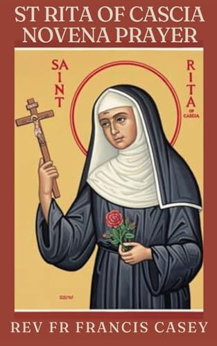 St Rita of Cascia Novena Prayer: (9-Day Catholic Novena Prayer Books) (St Rita of Cascia + St Rose of Lima + St Joan of Arc)