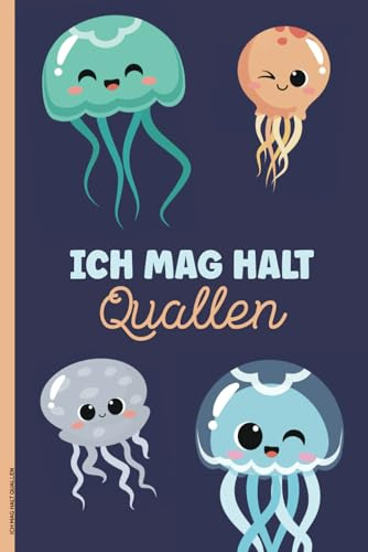 ICH MAG HALT QUALLEN: Notizbuch Qualle liniert Buch für Notizen cooles Geschenk mit Kawaii Motiv vom Meerestiere cooles Jellyfish Notizheft A5 für Schule und Hobby Geschenkidee zum Geburtstag
