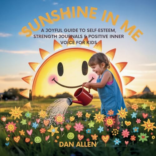 Sunshine in Me: A Joyful Guide to Self Esteem, Strength Journals & Positive Inner Voice for Kids: 10 (Mindful Me)