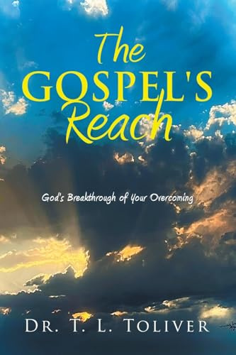 The Gospel's Reach: God's Breakthrough of Your Overcoming