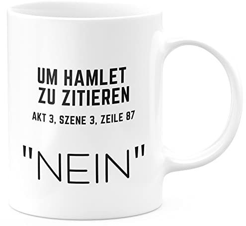 FunTasstic Tasse Um es mit Hamlet zu zitieren. NEIN Kaffeebecher beidseitig bedruckt Büro, Farbe:weiss, Größe:330 ml