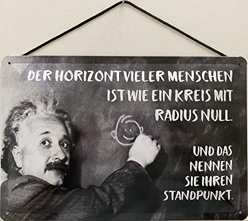 Blechschild mit Kordel 30 x 40 cm Einstein: Der Horizont vieler Menschen ist wie ein Kreis mit Radius Null, und das nennen sie Ihren Standpunkt ! - Blechemma