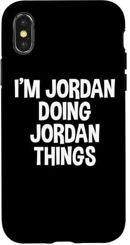 I'm Jordan Doing Jordan Things Funny Saying Case for iPhone X/XS
