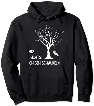 mir reichts ich geh schaukeln Pullover Hoodie