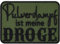 Tactical Morale Patch Pulverdampf ist meine Droge Bundeswehr Geschenk Militär Sportschützen Aufnäher mit Stickerei zum annähen | Applikation für alle Stoffe | 70x50mm