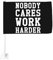 12 x 18 Zoll Flagge fürs Auto „Nobody Cares Work Harder, lustige Autoflagge, doppelseitiger Fensterclip, farbechte Fensterclip-Flagge, wasserdichte Autofensterflaggen (ohne Fahnenmast)