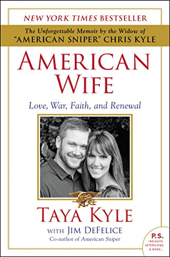 American Wife: Love, War, Faith, and Renewal – A Gripping Memoir of the Woman Behind the American Sniper Legend