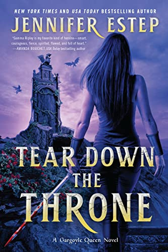 Tear Down the Throne: A High-Stakes Epic Fantasy of Royal Intrigue and Dangerous Alliances (A Gargoyle Queen Novel, 2)