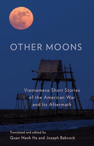 Other Moons: Vietnamese Short Stories of the American War and Its Aftermath