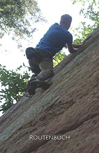 Routenbuch: Persönliches Routenbuch – Dein Boulder-/ Kletter-Tourenbuch zum selbst ausfüllen und zur Dokumentation Deiner Entwicklung