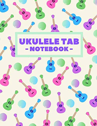 Ukulele Tab Notebook: Blank Ukulele Tablature Book For Ukulele Players With Chord Diagrams
