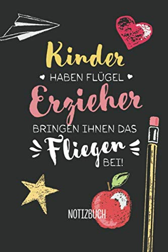 Kinder haben Flügel, Erzieher bringen ihnen das Fliegen bei: A5 Notizbuch als Geschenk für Erzieher, Erzieherin oder Tagesmutter | Kindergarten ... | Persönlich signieren und Danke sagen
