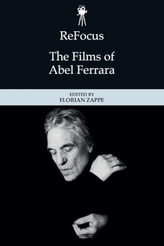 Refocus: the Films of Abel Ferrara (ReFocus: The American Directors Series)