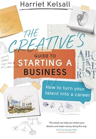 The Creative's Guide to Starting a Business: How to turn your talent into a career