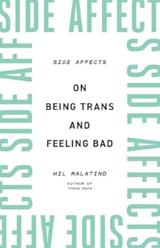 Side Affects: On Being Trans and Feeling Bad