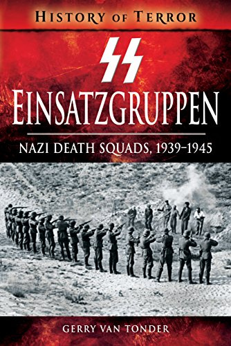 SS Einsatzgruppen: Nazi Death Squads, 1939-1945 (A History of Terror)