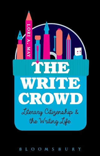 The Write Crowd: Literary Citizenship and the Writing Life