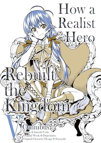 How a Realist Hero Rebuilt the Kingdom (Manga): Omnibus 5: Volume 5 (HOW REALIST HERO REBUILT KINGDOM OMNIBUS GN)