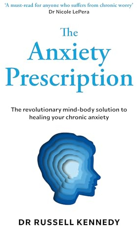 The Anxiety Prescription: The revolutionary mind-body solution to healing your chronic anxiety