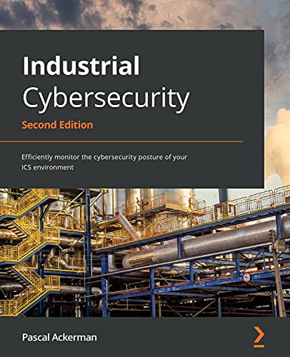 Industrial Cybersecurity: Efficiently monitor the cybersecurity posture of your ICS environment