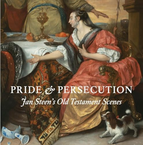 Pride and Persecution: Jan Steen’s Old Testament Scenes