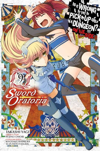 Is It Wrong to Try to Pick Up Girls in a Dungeon? On the Side: Sword Oratoria, Vol. 9 (manga)