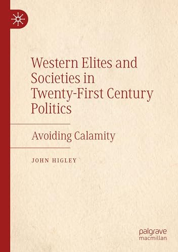 Western Elites and Societies in Twenty-First Century Politics: Avoiding Calamity