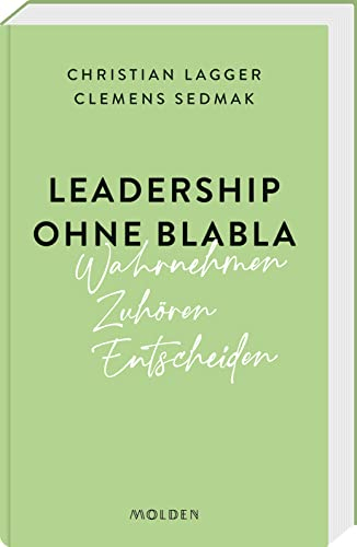 Leadership ohne Blabla: Wahrnehmen – Zuhören – Entscheiden