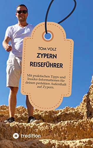 Zypern Reiseführer: Entdecke das zauberhafte Zypern - Ein Reiseführer durch die Perle des Mittelmeers