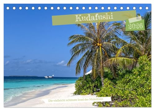 Kudafushi (Tischkalender 2026 DIN A5 quer), CALVENDO Monatskalender: Die vielleicht schönste Insel der Malediven: Kudafushi (CALVENDO Orte)